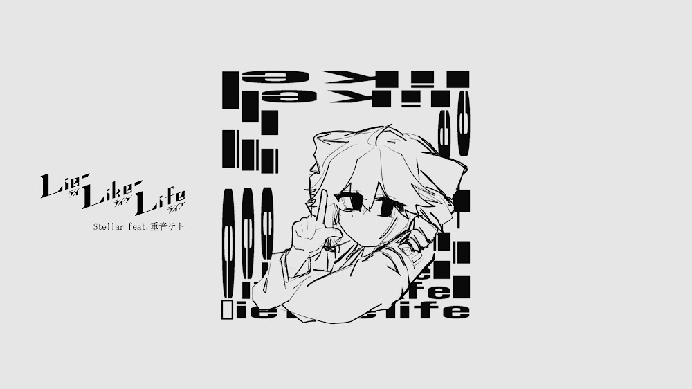 Lie-Like-Life / Stellar feat.重音テト